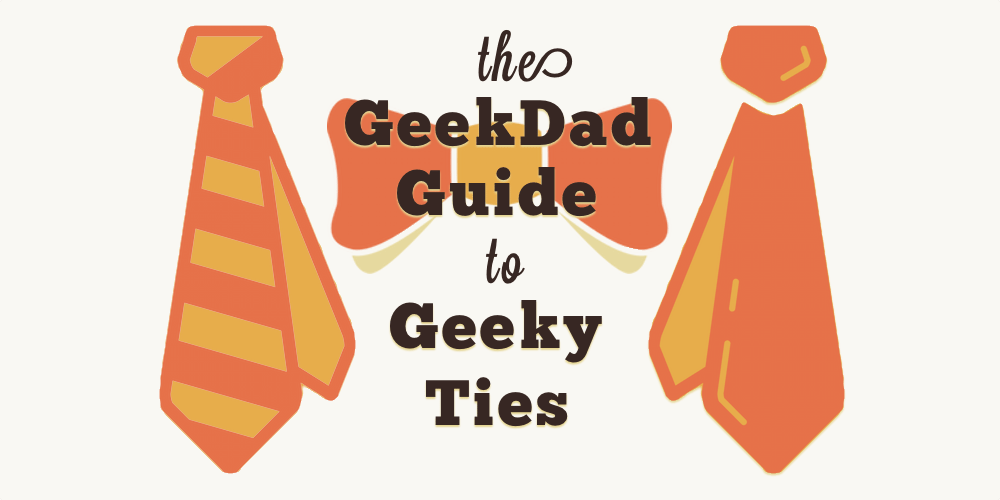 The GeekDad Guide to Geeky Ties