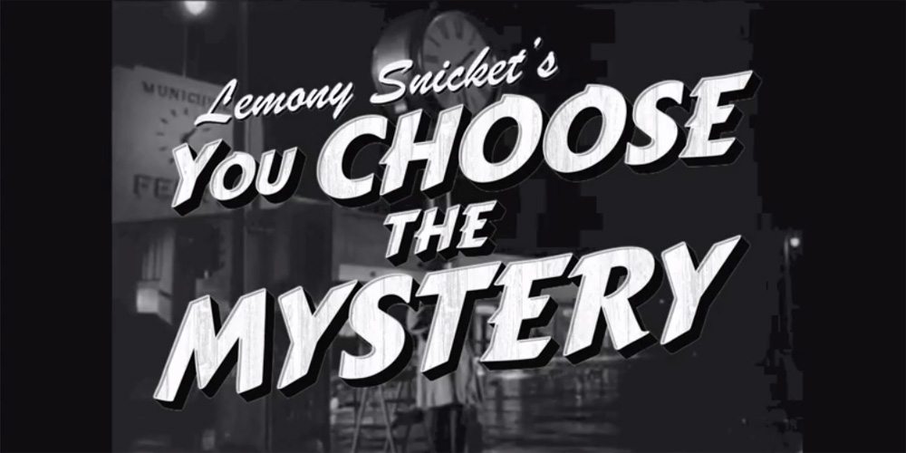 Lemony Snicket's You Choose the Mystery