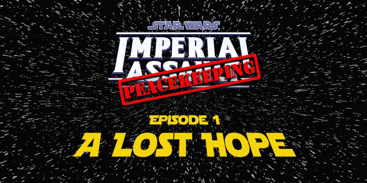 Imperial Assault - Ep 1 A Lost Hope