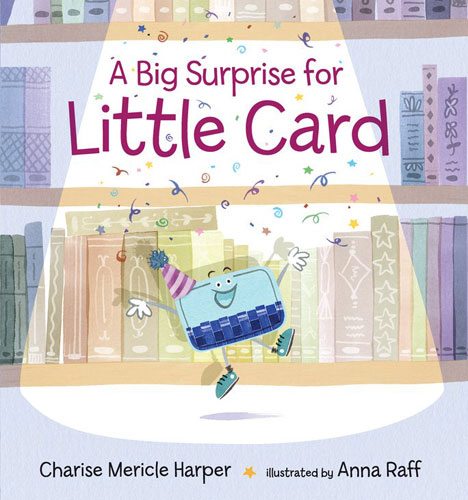 A Big Surprise for Little Card by Charise Mericle Harper, illustrated by Anna Raff