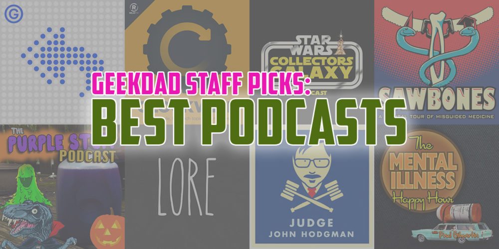 GeekDad Staff Picks: Best Podcasts