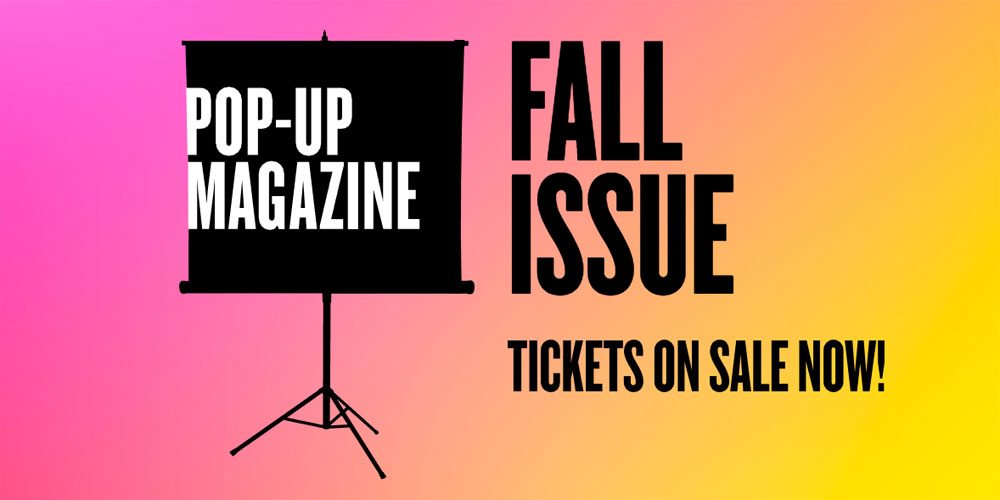 Pop-Up Magazine Fall Issue