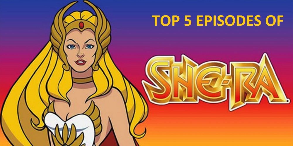 best 5 episodes of She-Ra to watch before Netflix reboot